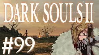Dark Souls 2 Blind Playthrough Part 99 | It's Your Turn Now Ancient Dragon