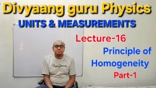 Principle of Homogeneity |Part-1| UNITS AND MEASUREMENTS | L-16 | JEE/NEET | Class-11th | PHYSICS |