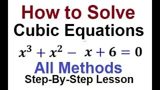 How To Solve Advanced Cubic Equations:All Methods| Step-by-Step Tutorial