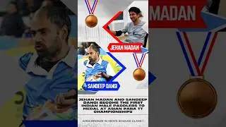 Historic Bronze for India! Jehan Madan & Sandeep Dangi Shine at Asian Para TT Championships