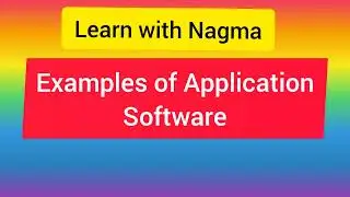 Some Examples of Application Software.Learn with Nagma
