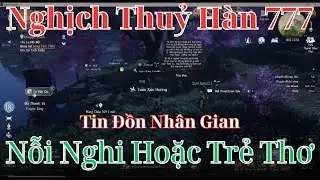 Tin Đồn Nỗi Nghi Hoặc Trẻ Thơ | Nghịch Thuỷ Hàn 777