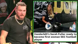 Pat McAfee Reacts To Sarah Fuller Joining Vanderbilt's Football Roster