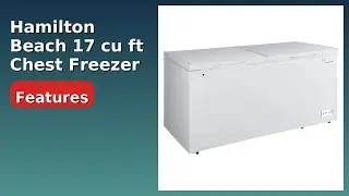 REVIEW (2025): Hamilton Beach 17 cu ft Chest Freezer. ESSENTIAL details.