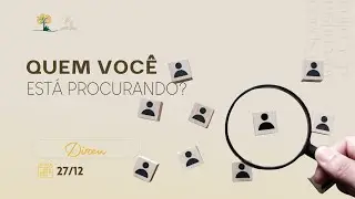 QUEM VOCÊ ESTÁ PROCURANDO? | DIRCEU LOPES | 27/12/2025