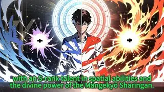 with an S-rank talent in spatial abilities and the divine power of the Mangekyō Sharingan.