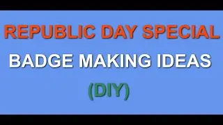 REPUBLIC DAY SPECIAL - BADGE MAKING IDEAS (DIY), THE LINK FOR FULL DIY VIDEO IS IN DESCRIPTION