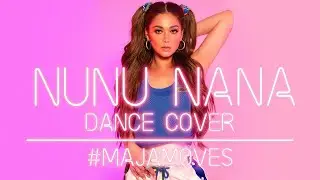 NUNU NANA (By Jessi) DANCE COVER #MAJAMOVES  Maja Salvador