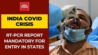 Covid-19 Updates: States Have Made RT-PCR Negative Test Report Mandatory For Entry