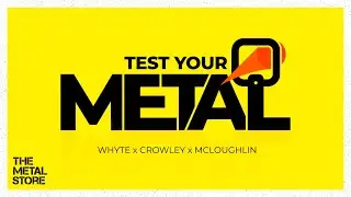 The Test Your Metal Challenge! Gavin Whyte, Dan Crowley and Sean McLoughlin