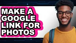 How to Make a Google Link for Photos (updated)