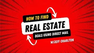 How to Find Real Estate Deals Using Direct Mail | Jeff Charlton x Horizon Trust