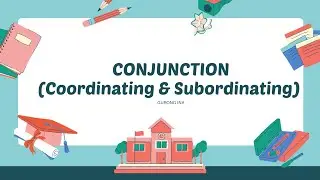 Conjunction ( Coordinating & Subordinating Conjunction)