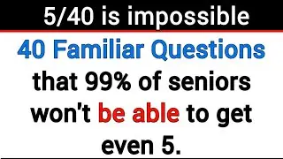 40 FAMILIAR QUESTIONS THAT 99% OF SENIORS WON'T BE ABLE TO SCORE EVEN 5. #quiz 308