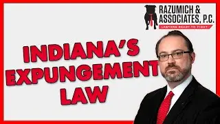 Indiana&rsquo;s Expungement (second chance) Law