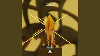 Slowly