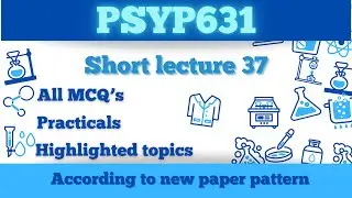 PSYP631 Short Lecture 37_Highlighted Question_PSY631 Lectures_Final Term_Full Detail In Short Time