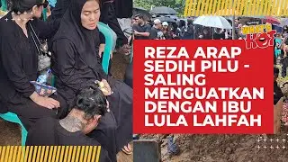 Momen Reza Arap Pilu di Pemakaman Lula Lahfah, Saling Menguatkan Dengan Ibunda Mendiang