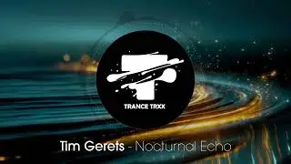 Tim Gerets - Nocturnal Echo #trancemusic #progressivemusic