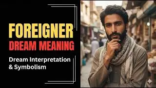 Foreigner Dream Meaning: Decode New Values, Change, & Hidden Potential