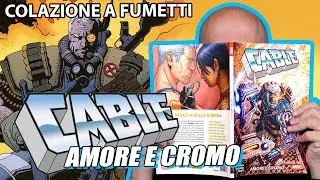 Cable: Amore e Cromo a colazione a fumetti