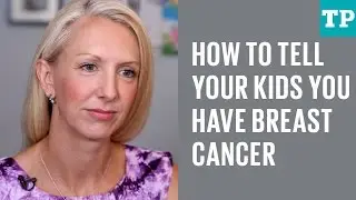 How to tell your kids you have breast cancer