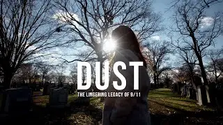 TRAILER: Dust, The Lingering Legacy of 9/11