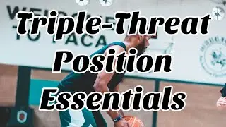 Fundamental Essentials in Triple-Threat Position: Basketball Coaching Tips/Drills
