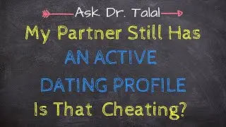 Is an Active Dating Profile Cheating? | Ask Dr. Talal Episode 25 - Infidelity Recovery Support
