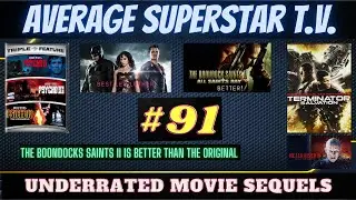 Average Superstar T.V. (Episode #91) 'Underrated Movie Sequels'