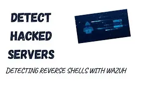 Обнаружение обратных шеллов с помощью Wazuh! — Давайте создадим систему обнаружения вторжений на ...