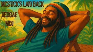 McStick's Laid Back Reggae Mix!