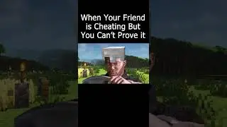 He's cheating but can't prove it. #minecraft