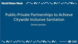 Public-Private Partnerships to Achieve Citywide Inclusive Sanitation