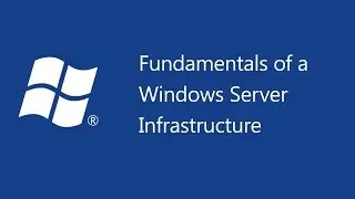 Fundamentals of a Windows Server Infrastructure - 10967