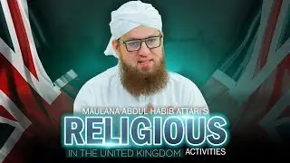 Abdul Habib Attari Religious Activities in UK | Abdul Habib Attari UK Tour | Return to Pakistan
