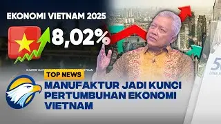 Dubes RI untuk Vietnam Beberkan Alasan Ekonomi Vietnam Melesat 8,23% #topeconomy