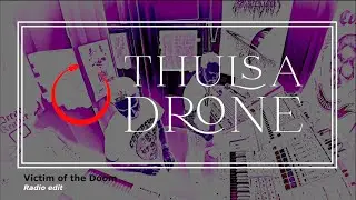 Thulsa Drone - Victim of the Doom 2025 Radio edit