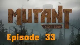 [FR] Mutant year zero. Eden. Episode 33.