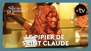 Le pipier de Saint Claude - Silence, ça pousse !