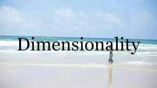 How To Pronounce Dimensionality🌈🌈🌈🌈🌈🌈Pronunciation Of Dimensionality