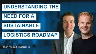 Smart Freight Conversations: Episode 4 | Why Sustainable Logistics Roadmap? with AllChiefs