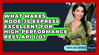 What Makes Node.js Express Excellent For High-performance REST API I/O? - Server Logic Simplified