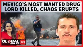 Mexico's Most Wanted Drug Lord El Mencho Killed In Military Operation, Violence Erupt On Streets