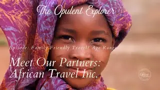 Is Africa a Family friendly trip? Age ranges? - Luxury Travel Expert - The Opulent Explorer