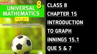 Innings 15.1 || Que 5 and 7 || Ch-15 Introduction to Graphs|| Universal Mathematics-Prime ||