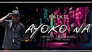 AYOKO NA - Saiki official lyrics video ( prod by Creezy wrecordz)