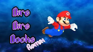 Dire Dire Docks Ambient EDM Remix! - brightbone