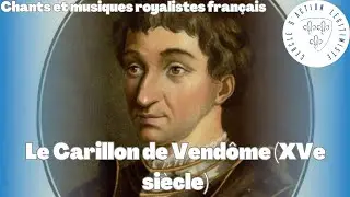 Le Carillon de Vend&ocirc;me (XVe si&egrave;cle) - Chants et musiques royalistes fran&ccedil;ais