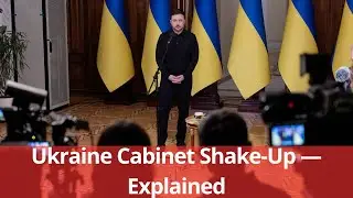 Ukraine&rsquo;s Cabinet Shake Up &mdash; Zelensky&rsquo;s War Council and Political Strategy